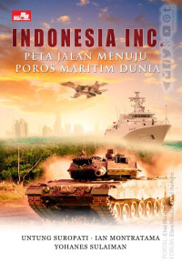Image of Indonesia INC. Peta Jalan Menuju Poros Maritim Dunia
